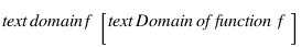 \text{domain} f [\text{Domain of function } f]
