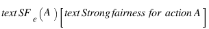 \text{SF}_e(A) [\text{Strong fairness for action } A]
