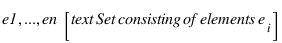 \{e1, ..., en\} [\text{Set consisting of elements } e_i]