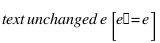 \text{unchanged } e [e′ = e]