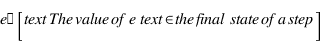 e′ [\text{The value of } e \text{ in the final state of a step}]